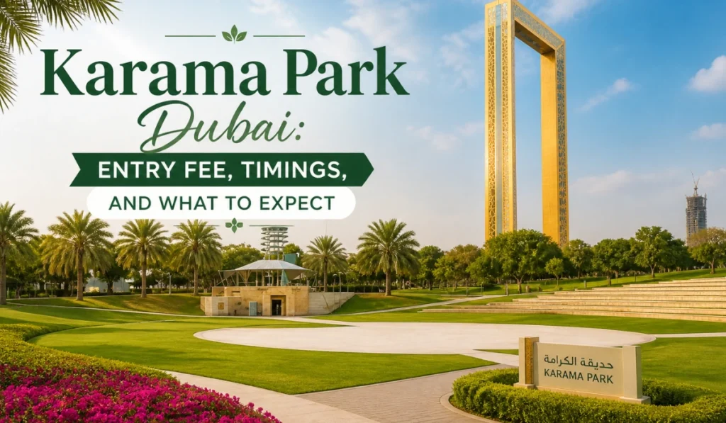 Feature image of Karama Park Dubai with Dubai Frame, green lawns, palm trees, and guide text about entry fee and timings